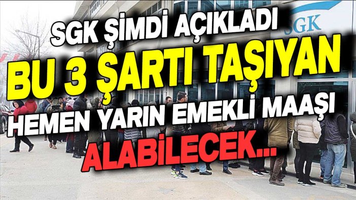 SGK emeklilik için 3 şartı duyurdu: Bunları karşılayan yarın maaşını alacak!