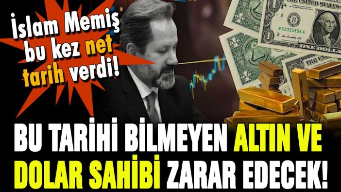 İslam Memiş dolar ve altın için net tarih verdi: Bu tarihi kaçıran zarar edecek