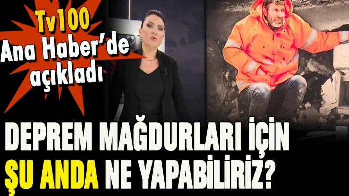 Deprem mağdurları için ne yapabiliriz? Ece Üner tv100'de açıkladı