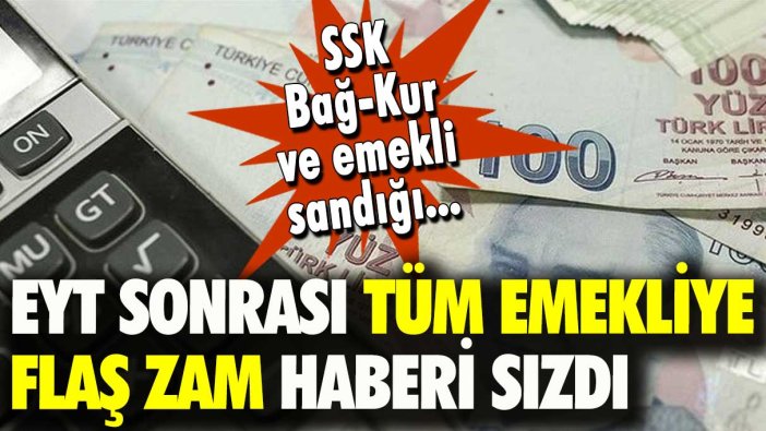 SSK, Bağ-Kur ve emekli sandığını kapsıyor! İşte EYT ve emekliye gelecek yeni zam ve tarihi