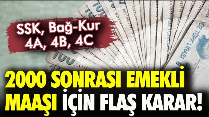 Emekli ve EYT'liler dikkat! 2000 sonrası emekli olanların maaşı için flaş karar!