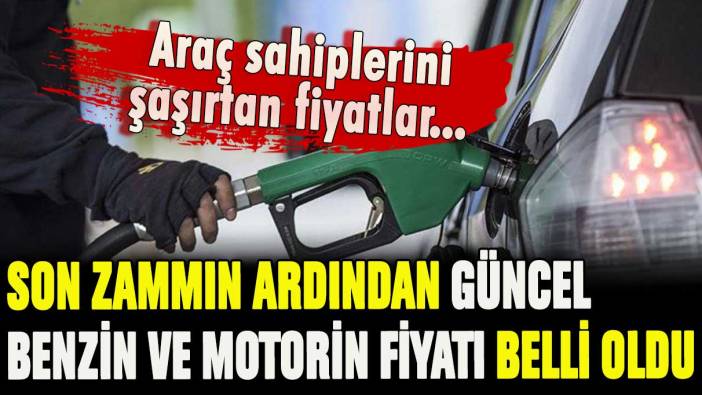 Araç sahipleri dikkat: Son zamlardan sonra benzin ve motorinde flaş fiyat listesi geldi