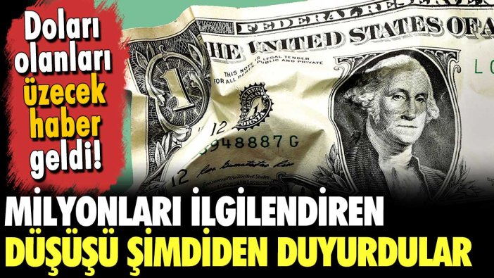 Dolar sahiplerini üzecek gelişme açıklandı: İşte milyonları ilgilendiren tarih