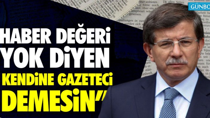 "Haber değeri yok diyen kendine gazeteci demesin"