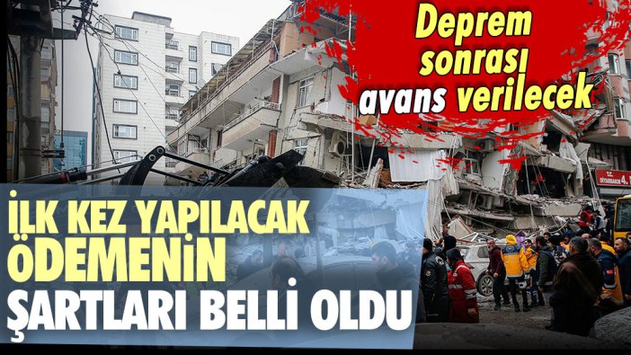 Deprem sonrası duyuruldu: İşte ilk kez yapılacak ödemeden faydalanma şartları