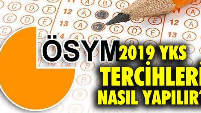 YKS tercihleri ne zaman başlıyor? 2019 YKS tercih kılavuzu