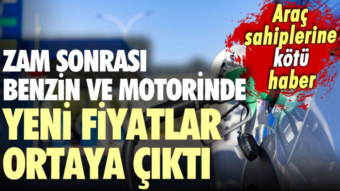 Zam sonrası fiyatlar güncellendi: İşte benzin ve motorinde yeni fiyatlar