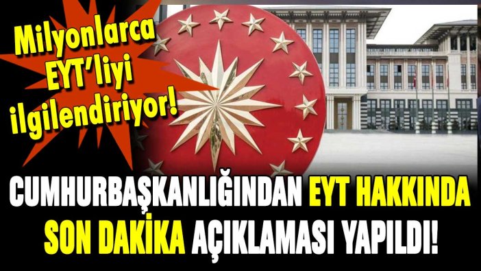 EYT başvurusu yapacaklar dikkat! Cumhurbaşkanlığından son dakika uyarısı