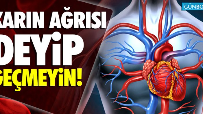 Karın ağrısı deyip geçmeyin!