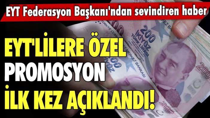 EYT'lilere özel promosyon ilk kez açıklandı! EYT Federasyon Başkanı'ndan sevindiren haber