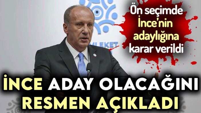 Muharrem İnce cumhurbaşkanı adayı olacağını resmen açıkladı!