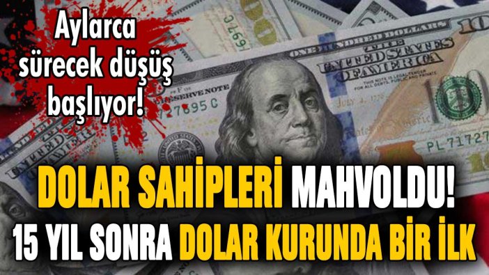 Dolar sahipleri mahvoldu! 15 yıl sonra dolar kurunda bir ilk yaşandı