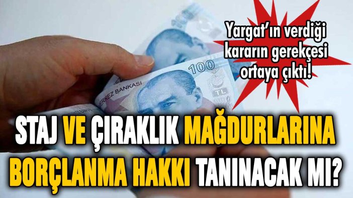 Staj ve çıraklık mağdurlarına borçlanma hakkı verilecek mi? En yetkili isim cevapladı