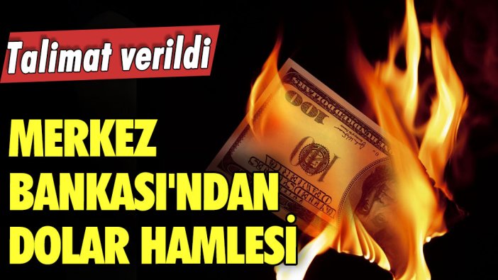 Talimat verildi! Merkez Bankası'ndan dolar hamlesi