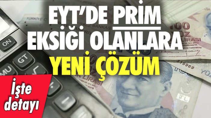 EYT'de prim sorununa çözüm bulundu: İşte yeni formül