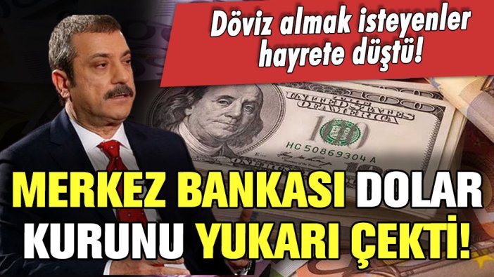 Dolar almak isteyenler hayrete düştü! Merkez Bankası dolar kurunu yukarı çekti