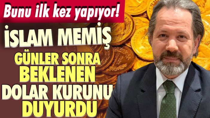 Bunu ilk kez yapıyor: İslam Memiş günler sonra beklenen dolar kurunu açıkladı