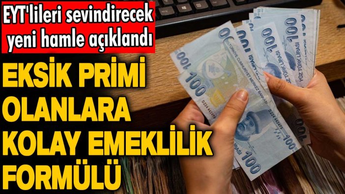 EYT'lileri sevindirecek yeni hamle açıklandı! Eksik primi olanlara kolay emeklilik formülü