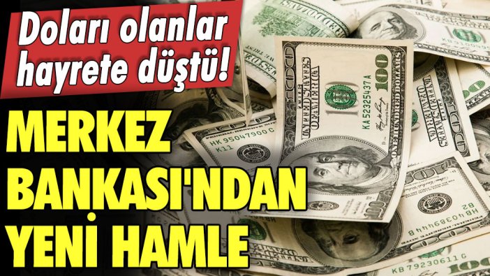 Doları olanlar hayrete düştü! Merkez Bankası'ndan yeni hamle