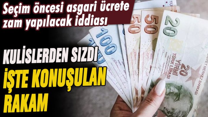 Kulislerden sızdı! Seçim öncesi asgari ücrete zam yapılacak iddiası... İşte konuşulan rakamlar