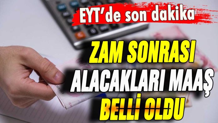 Son dakika açıklandı... Zam sonrası EYT'lilerin emekli aylığı belli oldu