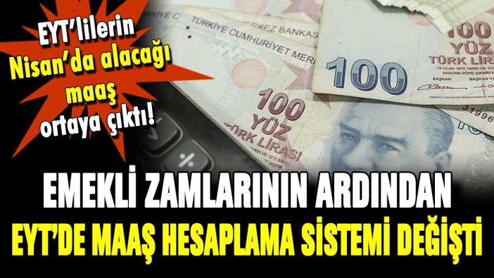 Emekli zamlarının ardından EYT'lilerin maaş hesaplama sistemi değişti! İşte yeni maaşlar