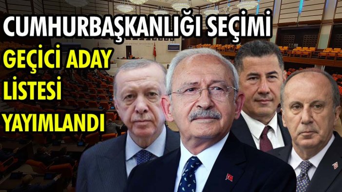 Cumhurbaşkanlığı seçimi geçici aday listesi yayımlandı