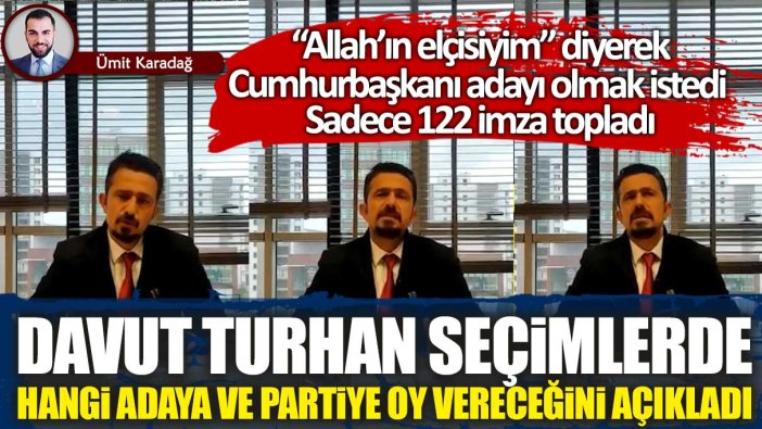 Allah'ın elçisiyim diyerek aday oldu: 555 bin lira ödediği başvuruda 122 oy topladı