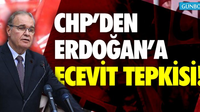 CHP'den Erdoğan'a Ecevit tepkisi!