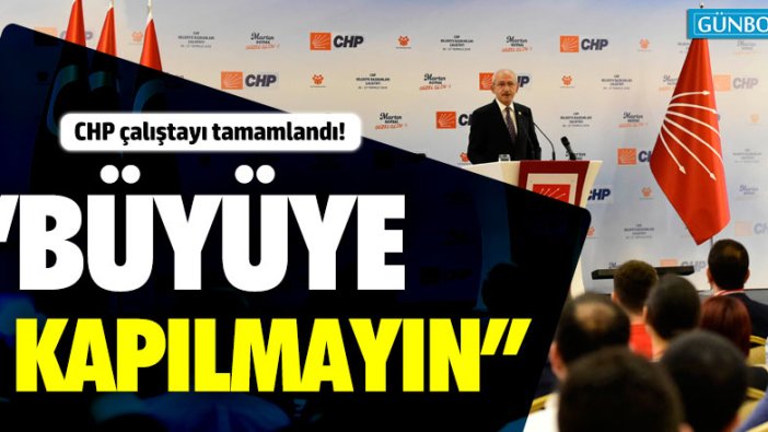 Çalıştay tamamlandı! "Büyüye kapılmayın"