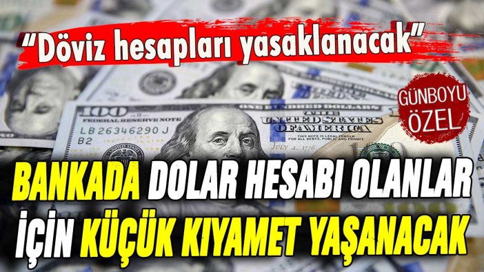 Bankada dolar hesabı olanlar için küçük kıyamet yaşanacak! Resmen yasaklanıyor