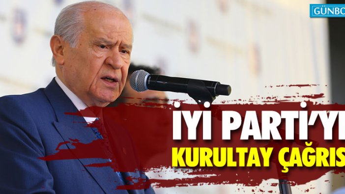 Bahçeli'den İYİ Parti'ye birleşme çağrısı