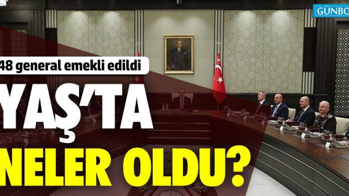 YAŞ'ta neler oldu!?