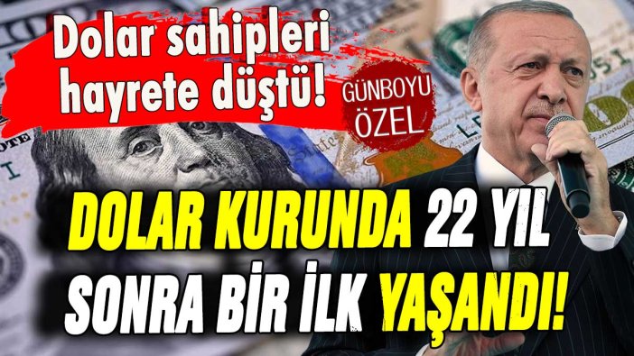 Dolar sahipleri hayrete düştü: Dolar kurunda 22 yıl sonra bir ilk!