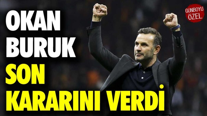 Okan Buruk son kararını verdi