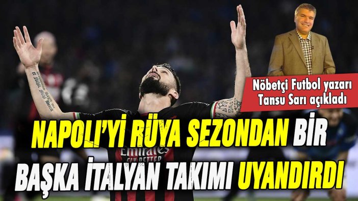 Tansu Sarı açıkladı: Milan, Napoli'yi rüya sezonundan nasıl uyandırdı?