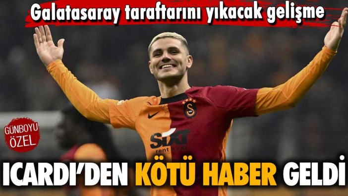 Galatasaray taraftarını yıkacak gelişme: Icardi’den kötü haber geldi