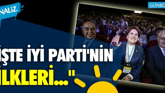 "İşte İYİ Parti'nin ilkleri..."