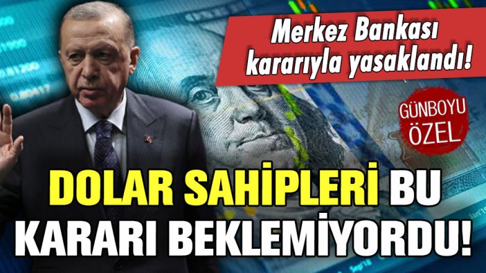 Dolar sahipleri bunu beklemiyordu! Merkez Bankası kararıyla resmen yasaklandı