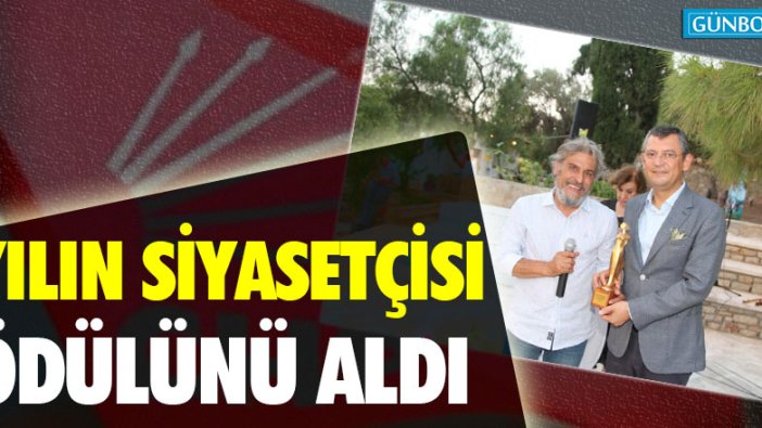 "Yılın Siyasetçisi Ödülü' Özgür Özel'e verildi!