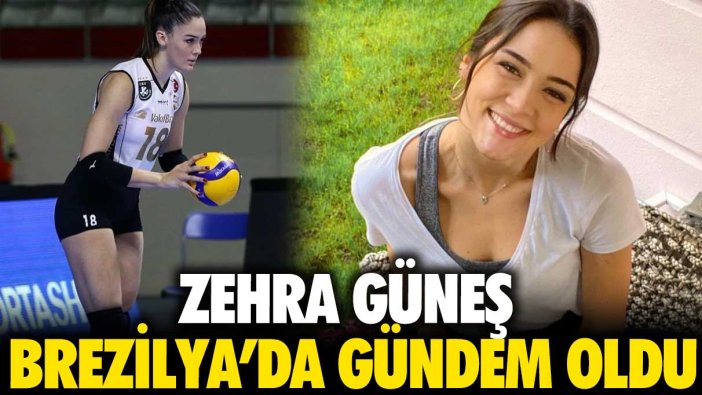 Zehra Güneş Brezilya’da gündem oldu