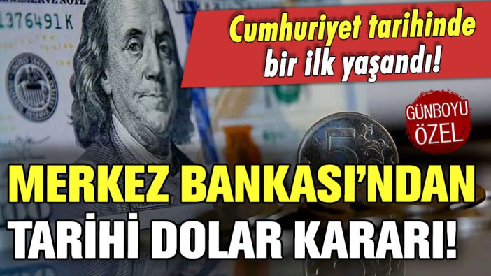 Cumhuriyet tarihinde bir ilk oldu! Merkez Bankası'ndan deprem yaratan dolar kararı: