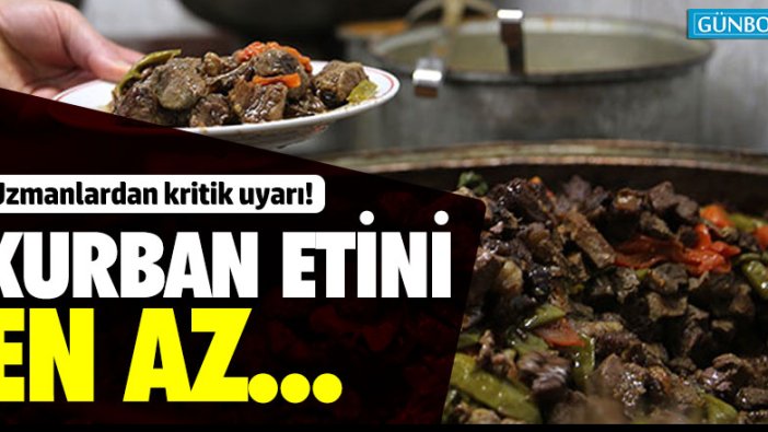 Uzmanlar uyardı! "Kurban etini en az..."