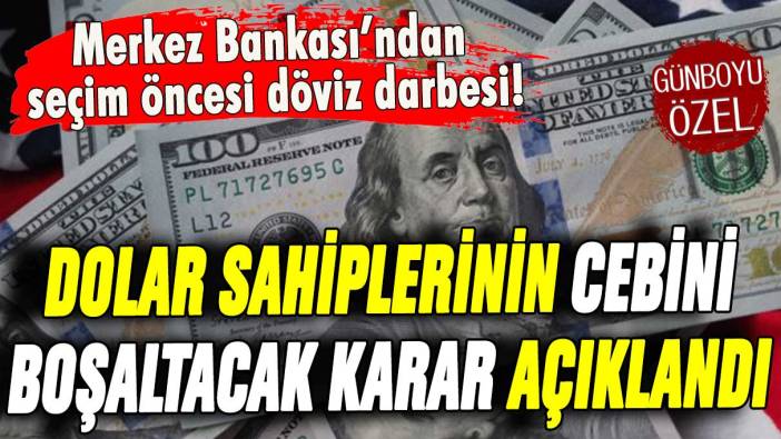 Dolar sahiplerini duman edecek karar! Merkez Bankası'ndan seçim öncesi döviz darbesi