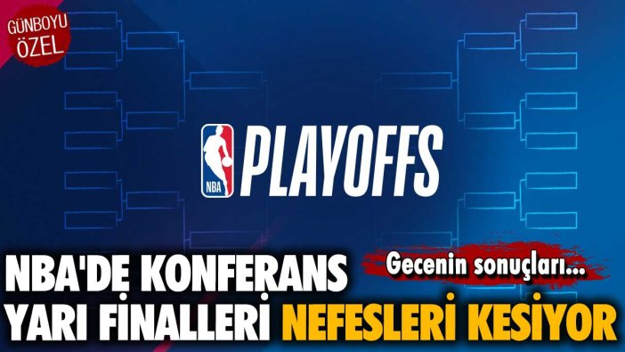 NBA'de Konferans yarı finalleri nefesleri kesiyor