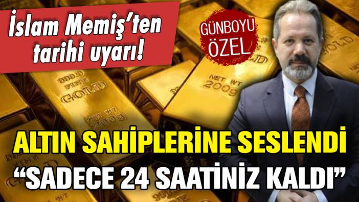 İslam Memiş altın sahiplerine seslendi: ''24 saatiniz kaldı! Hazırlığa başlayın''