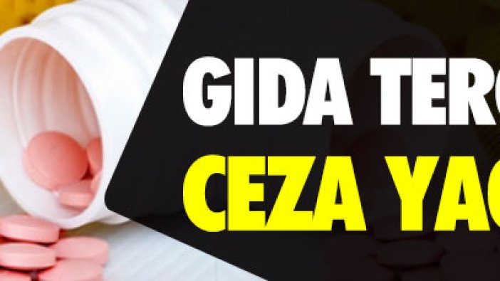 Gıda terörüne ceza yağıyor