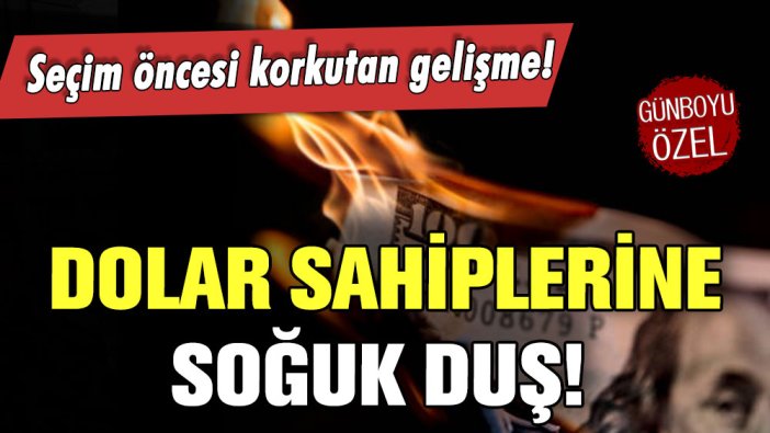 Bankada doları olanlara soğuk duş: Seçim öncesi korkutan gelişme!