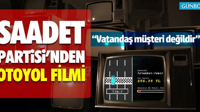 Saadet Partisi'nden otoyol filmi