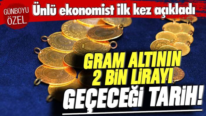 Bu rakamı ilk kez duyacaksınız: Ünlü ekonomist gram altının 2 bin lirayı geçeceği tarihi açıkladı